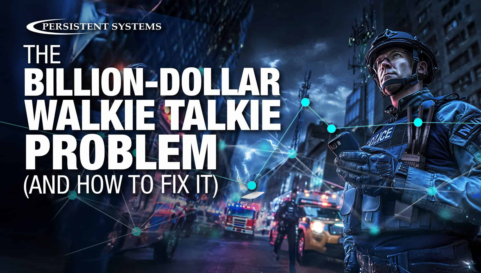 The Billion-Dollar Walkie Talkie: Why Public Safety is Paying a Premium for Obsolete Tech (and How to Fix It)